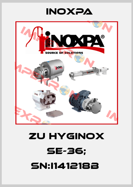 ZU HYGINOX SE-36; SN:I141218B  Inoxpa