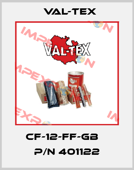 CF-12-FF-GB    P/N 401122 Val-Tex