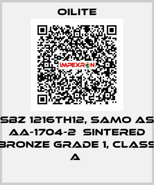 SBZ 1216TH12, samo as AA-1704-2  Sintered Bronze Grade 1, class A  Oilite