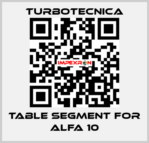 TABLE SEGMENT FOR ALFA 10 Turbotecnica