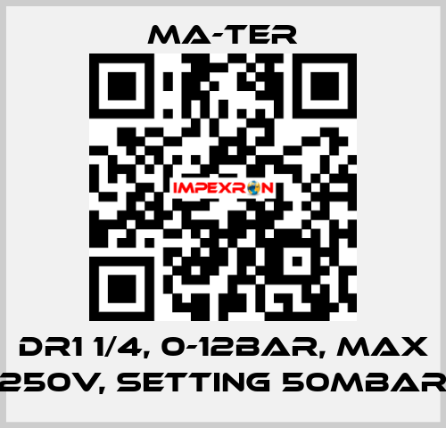 DR1 1/4, 0-12bar, max 250V, setting 50mbar MA-TER