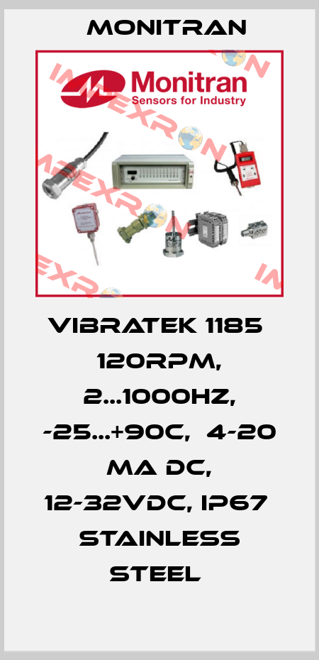 Vibratek 1185  120rpm, 2...1000Hz, -25...+90C,  4-20 mA DC, 12-32VDC, IP67  stainless steel  Monitran