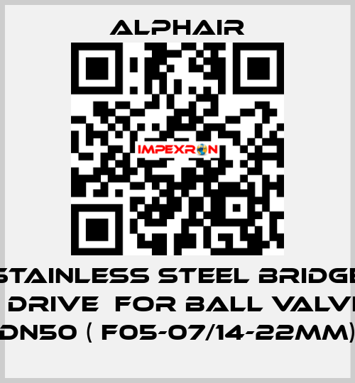 Stainless steel bridge + drive  for ball valve DN50 ( F05-07/14-22mm) Alphair