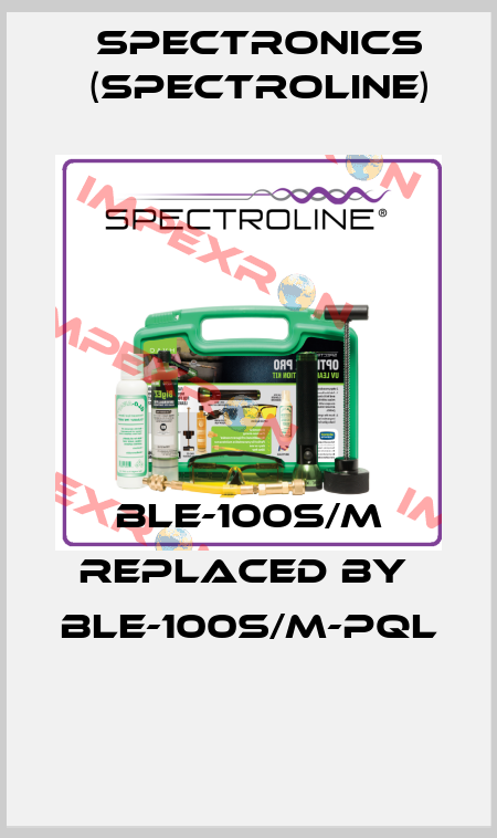 BLE-100S/M replaced by  BLE-100S/M-PQL  Spectronics (Spectroline)