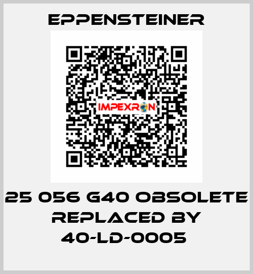 25 056 G40 OBSOLETE REPLACED BY 40-LD-0005  Eppensteiner