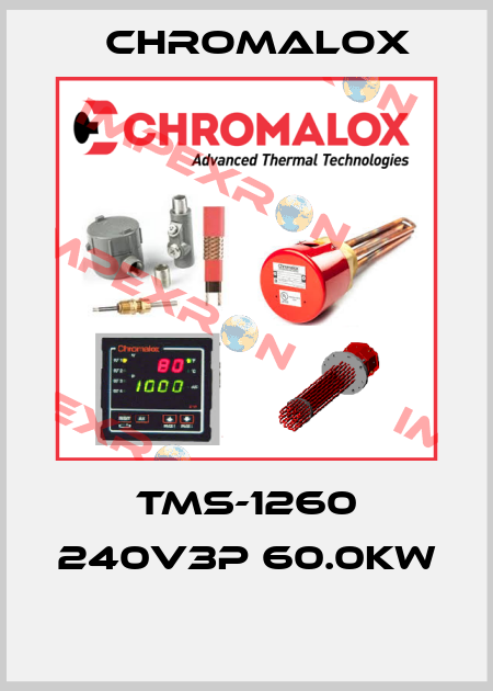 TMS-1260 240V3P 60.0KW  Chromalox