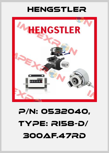 p/n: 0532040, Type: RI58-D/  300AF.47RD Hengstler